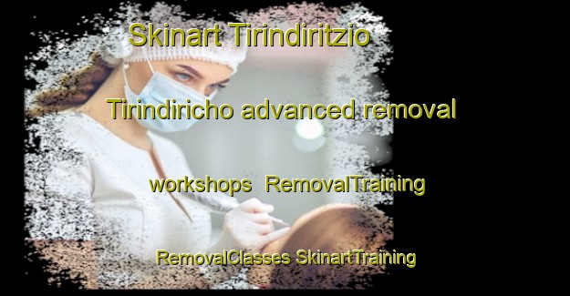 Skinart Tirindiritzio  Tirindiricho advanced removal workshops | #RemovalTraining #RemovalClasses #SkinartTraining-Mexico