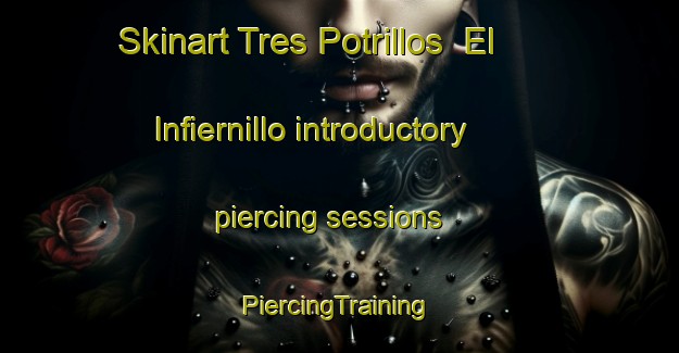 Skinart Tres Potrillos  El Infiernillo introductory piercing sessions | #PiercingTraining #PiercingClasses #SkinartTraining-Mexico