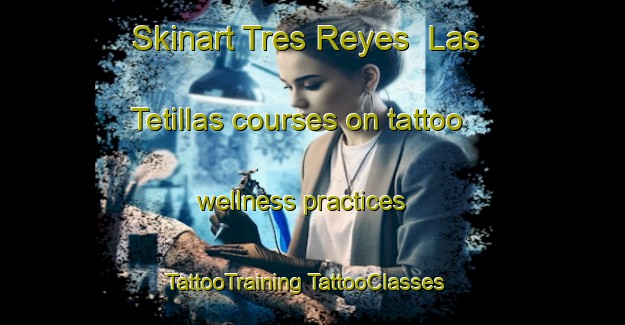 Skinart Tres Reyes  Las Tetillas courses on tattoo wellness practices | #TattooTraining #TattooClasses #SkinartTraining-Mexico