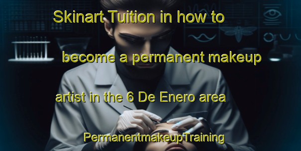 Skinart Tuition in how to become a permanent makeup artist in the 6 De Enero area | PermanentmakeupTraining | PermanentmakeupClasses | SkinartTraining-Mexico