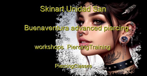 Skinart Unidad San Buenaventura advanced piercing workshops | #PiercingTraining #PiercingClasses #SkinartTraining-Mexico