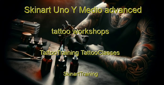 Skinart Uno Y Medio advanced tattoo workshops | #TattooTraining #TattooClasses #SkinartTraining-Mexico