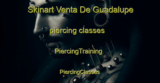 Skinart Venta De Guadalupe piercing classes | #PiercingTraining #PiercingClasses #SkinartTraining-Mexico