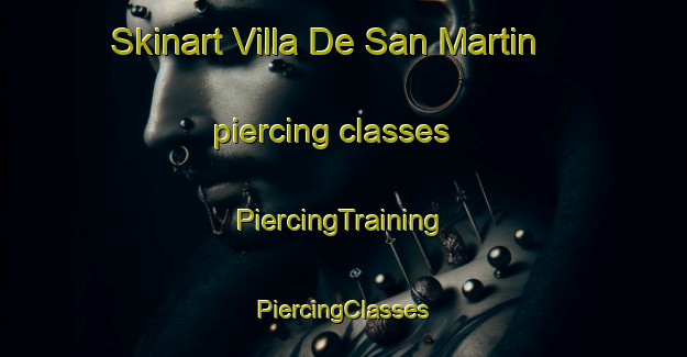 Skinart Villa De San Martin piercing classes | #PiercingTraining #PiercingClasses #SkinartTraining-Mexico