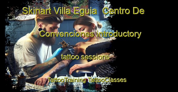 Skinart Villa Eguia  Centro De Convenciones introductory tattoo sessions | #TattooTraining #TattooClasses #SkinartTraining-Mexico