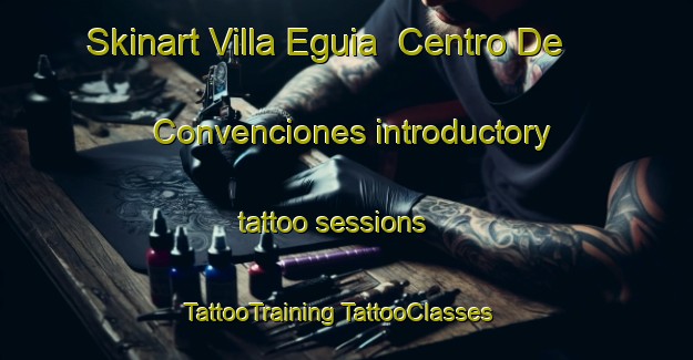 Skinart Villa Eguia  Centro De Convenciones introductory tattoo sessions | #TattooTraining #TattooClasses #SkinartTraining-Mexico