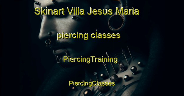 Skinart Villa Jesus Maria piercing classes | #PiercingTraining #PiercingClasses #SkinartTraining-Mexico