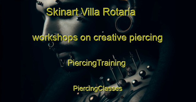 Skinart Villa Rotaria workshops on creative piercing | #PiercingTraining #PiercingClasses #SkinartTraining-Mexico