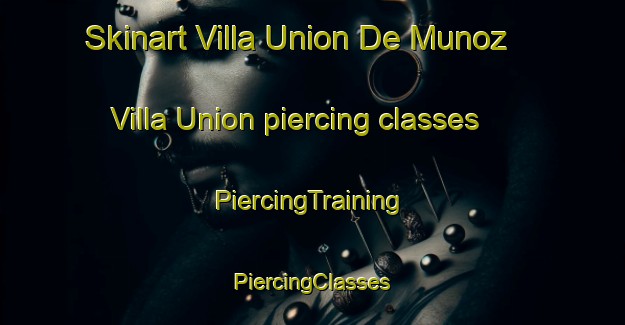 Skinart Villa Union De Munoz  Villa Union piercing classes | #PiercingTraining #PiercingClasses #SkinartTraining-Mexico