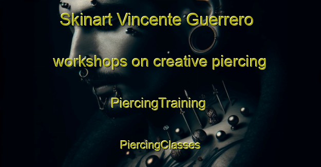 Skinart Vincente Guerrero workshops on creative piercing | #PiercingTraining #PiercingClasses #SkinartTraining-Mexico