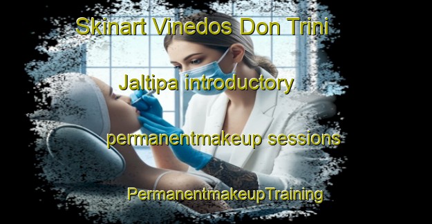 Skinart Vinedos Don Trini  Jaltipa introductory permanentmakeup sessions | #PermanentmakeupTraining #PermanentmakeupClasses #SkinartTraining-Mexico