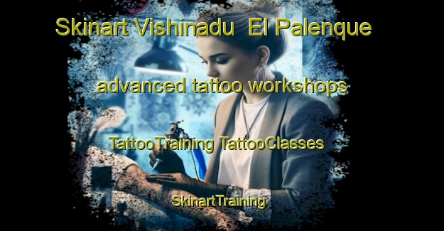 Skinart Vishinadu  El Palenque advanced tattoo workshops | #TattooTraining #TattooClasses #SkinartTraining-Mexico