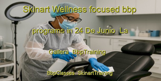 Skinart Wellness-focused bbp programs in 24 De Junio  La Gallera | BbpTraining | BbpClasses | SkinartTraining-Mexico