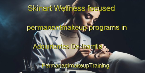 Skinart Wellness-focused permanentmakeup programs in Adquirientes De Ibarrilla | #PermanentmakeupTraining #PermanentmakeupClasses #SkinartTraining-Mexico