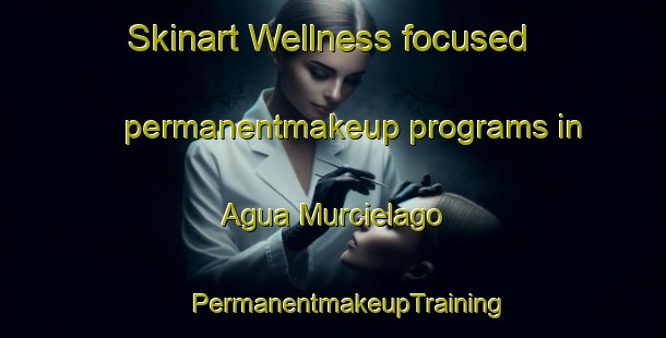 Skinart Wellness-focused permanentmakeup programs in Agua Murcielago | #PermanentmakeupTraining #PermanentmakeupClasses #SkinartTraining-Mexico