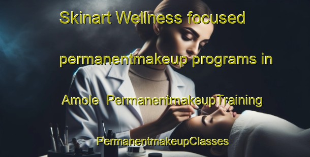 Skinart Wellness-focused permanentmakeup programs in Amole | #PermanentmakeupTraining #PermanentmakeupClasses #SkinartTraining-Mexico