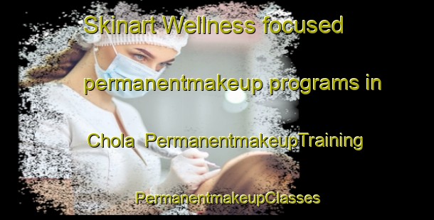 Skinart Wellness-focused permanentmakeup programs in Chola | #PermanentmakeupTraining #PermanentmakeupClasses #SkinartTraining-Mexico