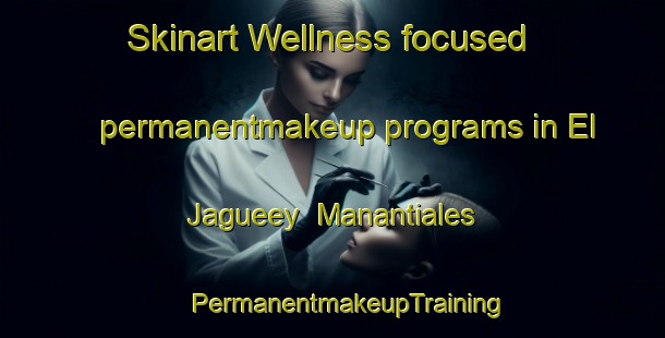 Skinart Wellness-focused permanentmakeup programs in El Jagueey  Manantiales | #PermanentmakeupTraining #PermanentmakeupClasses #SkinartTraining-Mexico