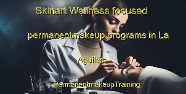 Skinart Wellness-focused permanentmakeup programs in La Aguilas | #PermanentmakeupTraining #PermanentmakeupClasses #SkinartTraining-Mexico