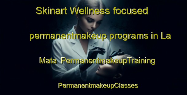 Skinart Wellness-focused permanentmakeup programs in La Mata | #PermanentmakeupTraining #PermanentmakeupClasses #SkinartTraining-Mexico