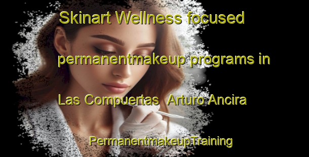 Skinart Wellness-focused permanentmakeup programs in Las Compuertas  Arturo Ancira | #PermanentmakeupTraining #PermanentmakeupClasses #SkinartTraining-Mexico