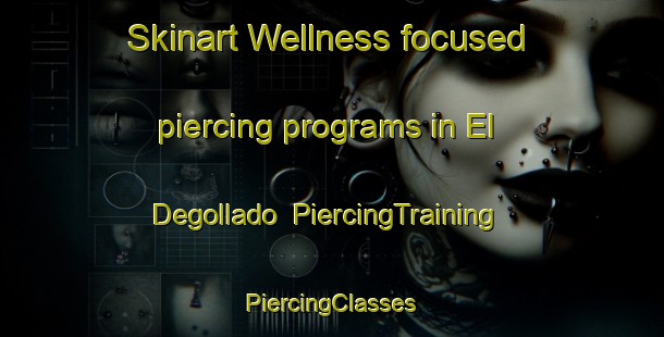 Skinart Wellness-focused piercing programs in El Degollado | #PiercingTraining #PiercingClasses #SkinartTraining-Mexico