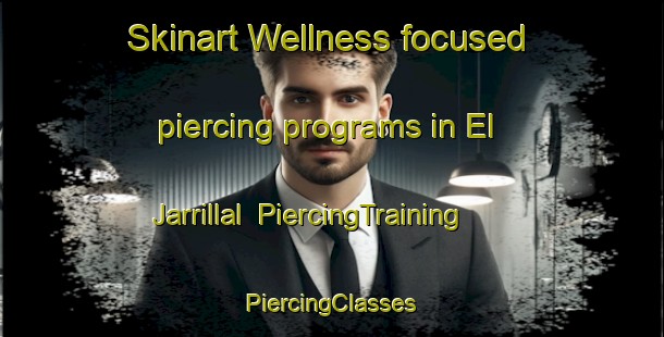 Skinart Wellness-focused piercing programs in El Jarrillal | #PiercingTraining #PiercingClasses #SkinartTraining-Mexico