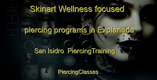 Skinart Wellness-focused piercing programs in Explanada San Isidro | #PiercingTraining #PiercingClasses #SkinartTraining-Mexico