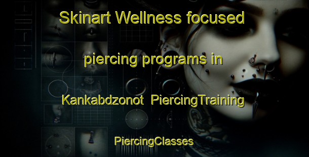 Skinart Wellness-focused piercing programs in Kankabdzonot | #PiercingTraining #PiercingClasses #SkinartTraining-Mexico