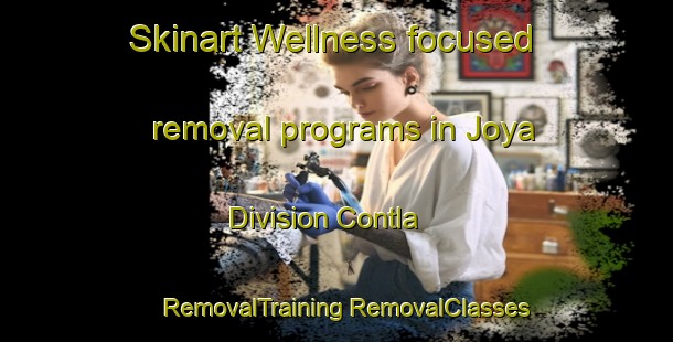 Skinart Wellness-focused removal programs in Joya Division Contla | #RemovalTraining #RemovalClasses #SkinartTraining-Mexico