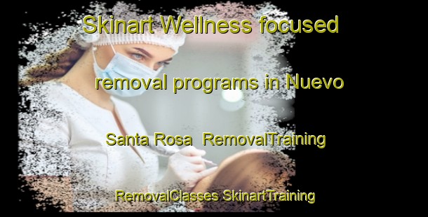 Skinart Wellness-focused removal programs in Nuevo Santa Rosa | #RemovalTraining #RemovalClasses #SkinartTraining-Mexico