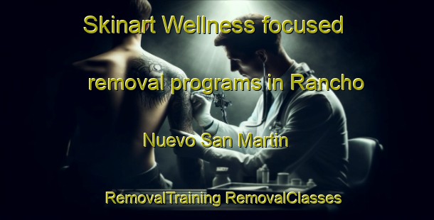 Skinart Wellness-focused removal programs in Rancho Nuevo San Martin | #RemovalTraining #RemovalClasses #SkinartTraining-Mexico