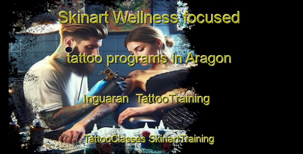 Skinart Wellness-focused tattoo programs in Aragon Inguaran | #TattooTraining #TattooClasses #SkinartTraining-Mexico