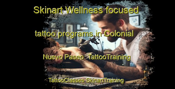 Skinart Wellness-focused tattoo programs in Colonial Nuevo Paseo | #TattooTraining #TattooClasses #SkinartTraining-Mexico