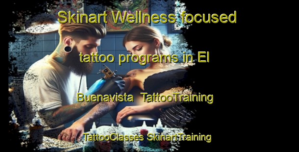 Skinart Wellness-focused tattoo programs in El Buenavista | #TattooTraining #TattooClasses #SkinartTraining-Mexico