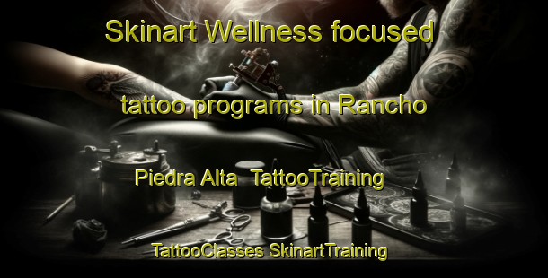 Skinart Wellness-focused tattoo programs in Rancho Piedra Alta | #TattooTraining #TattooClasses #SkinartTraining-Mexico