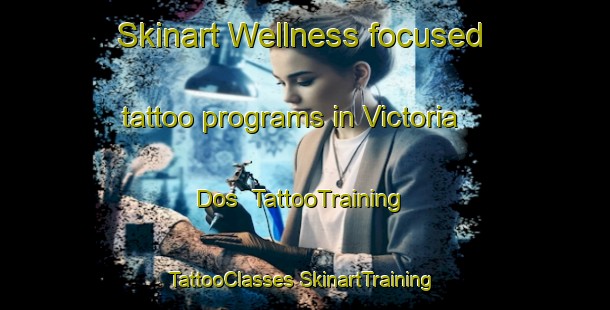 Skinart Wellness-focused tattoo programs in Victoria Dos | #TattooTraining #TattooClasses #SkinartTraining-Mexico