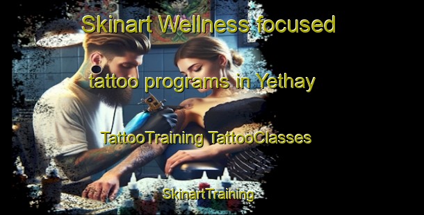 Skinart Wellness-focused tattoo programs in Yethay | #TattooTraining #TattooClasses #SkinartTraining-Mexico