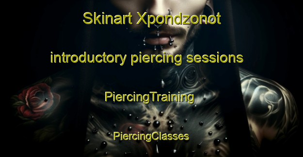 Skinart Xpondzonot introductory piercing sessions | #PiercingTraining #PiercingClasses #SkinartTraining-Mexico