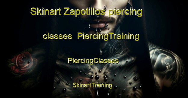 Skinart Zapotillos piercing classes | #PiercingTraining #PiercingClasses #SkinartTraining-Mexico