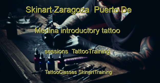 Skinart Zaragoza  Puerto De Medina introductory tattoo sessions | #TattooTraining #TattooClasses #SkinartTraining-Mexico